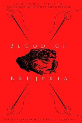 Blood of Brujeria - Eric J. Labrado