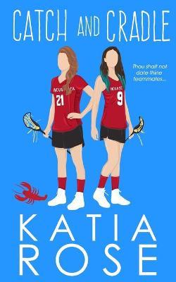 Catch and Cradle: An FF Sports Romance - Katia Rose