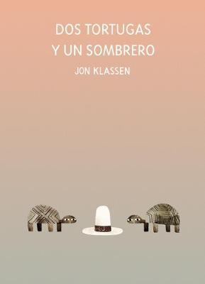 DOS Tortugas Y Un Sombrero - Jon Klassen