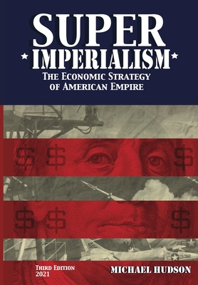 Super Imperialism. The Economic Strategy of American Empire. Third Edition - Michael Hudson