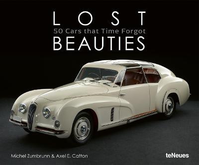 Lost Beauties: 50 Cars That Time Forgot - Michel Zumbrunn