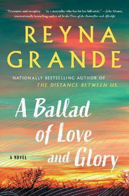A Ballad of Love and Glory - Reyna Grande