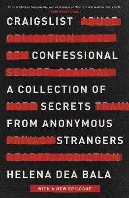 Craigslist Confessional: A Collection of Secrets from Anonymous Strangers - Helena Dea Bala