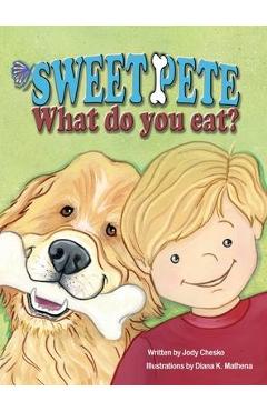 Coperta cărții 'Sweet Pete, what do you eat? - Jody Chesko'