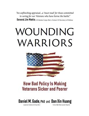 Wounding Warriors: How Bad Policy Is Making Veterans Sicker and Poorer - Daniel Gade