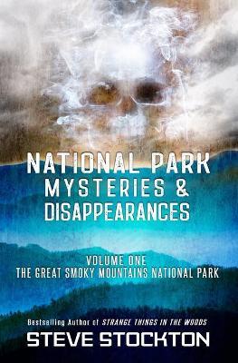 National Park Mysteries & Disappearances: The Great Smoky Mountains National Park - Steve Stockton