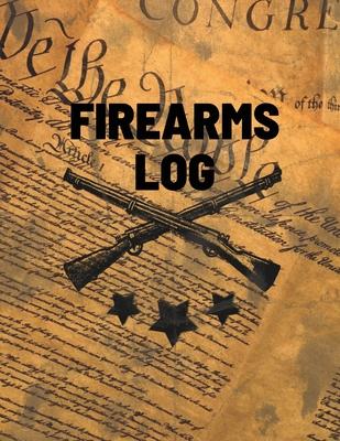 Firearms Log Book: Gun And Ammunition Inventory Record Book, Acquisition And Deposition Information, Gun Collector Gift - Teresa Rother