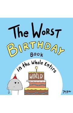 The Worst Birthday Book in the Whole Entire World - Joey Acker