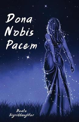 Dona Nobis Pacem - Beate Sigriddaughter