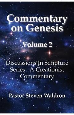 Coperta cărții 'Commentary On Genesis - Volume 2: Discussions in Scripture Series - A Creationist Commentary - Steven Barry Waldron'