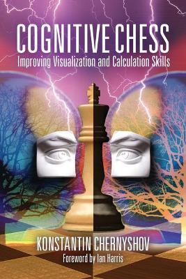 Cognitive Chess: Improving Your Visualization and Calculation Skills - Konstantin Chernyshov