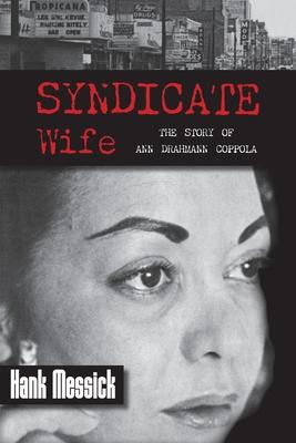 Syndicate Wife: The Story of Ann Drahmann Coppola - Hank Messick