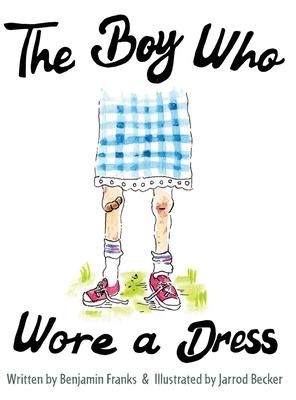 The Boy Who Wore a Dress - Ben Franks