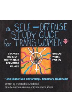 A Self-Defense Study Guide for Trans Women and Gender Non-Conforming / Nonbinary Amab Folks - Transfighters Oakland