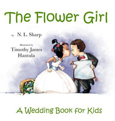 The Flower Girl: A Wedding Book for Kids - N. L. Sharp