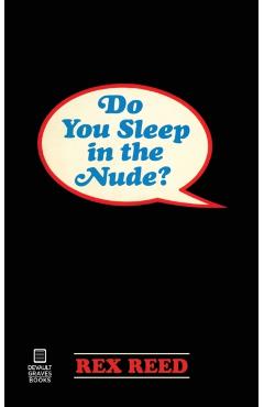 Do You Sleep in the Nude? - Rex Reed