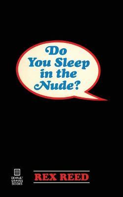 Do You Sleep in the Nude? - Rex Reed