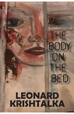 Poza produsului The Body on the Bed - Leonard Krishtalka