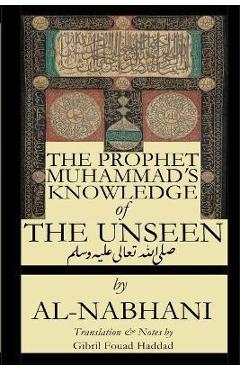 Poza produsului The Prophet Muhammad's Knowledge of the Unseen - Qadi Yusuf Al-nabahani