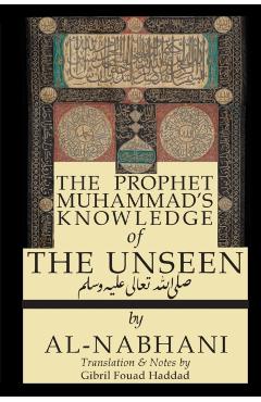 The Prophet Muhammad's Knowledge of the Unseen - Qadi Yusuf Al-nabahani