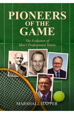 Coperta cărții 'Pioneers of the Game: The Evolution of Men's Professional Tennis - Marshall Happer'