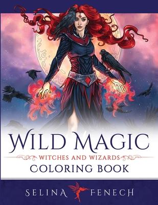 Wild Magic - Witches and Wizards Coloring Book - Selina Fenech