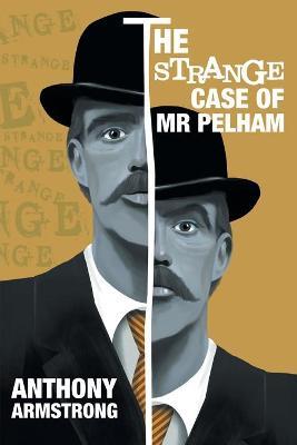 The Strange Case of Mr Pelham: A Classic Psychological Thriller - Anthony Armstrong