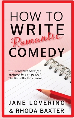 How to Write Romantic Comedy: A concise and fun-to-read guide to writing funny romance novels - Rhoda Baxter