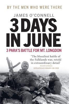 3 Days in June: 3 Para's Battle for Mt. Longdon - James O'connell