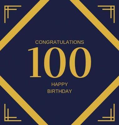 Happy 100th Birthday Guest Book (Hardcover): Happy 100th Birthday Guest book, party and birthday celebrations decor, memory book, scrapbook, one hundr - Lulu And Bell