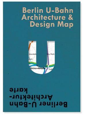 Berlin U-Bahn Architecture & Design Map: Berliner U-Bahn Architekturkarte - Verena Pfeiffer-kloss
