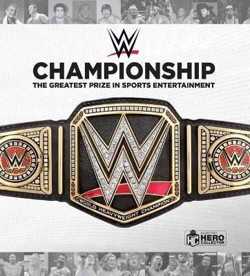 Wwe Championship: The Greatest Title in Sports Entertainment - Jeremy Brown