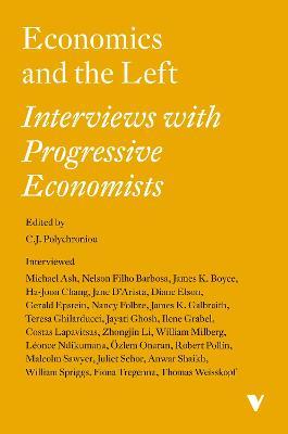 Economics and the Left: Interviews with Progressive Economists - C. J. Polychroniou