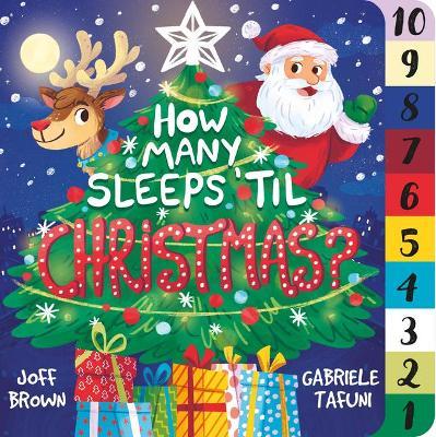 How Many Sleeps 'Til Christmas?: A Countdown to the Most Special Day of the Year - Joff Brown