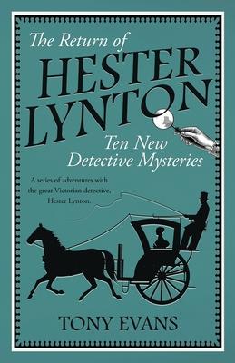 The Return of Hester Lynton: Ten New Detective Mysteries - Tony Evans