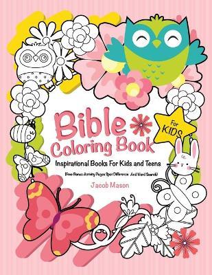 Bible Coloring Book For Kids: Inspirational Books For Kids Or Teens (Free Bonus Activity Pages Spot Difference And Word Search) - Jacob Mason