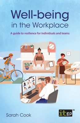 Well-being in the Workplace: A guide to resilience for individuals and teams - Sarah Cook