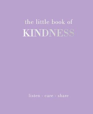 The Little Book of Kindness: Listen. Care. Share - Joanna Gray