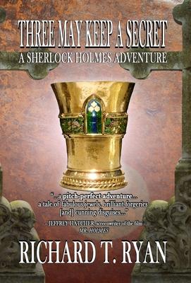 Three May Keep A Secret - A Sherlock Holmes Adventure - Richard Ryan