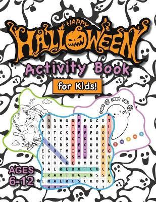 Happy Halloween Activity Book for Kids!: (Ages 6-12) Connect the Dots, Mazes, Word Searches, How to Draw, Coloring Pages, Spot the Differences, and Mo - Engage Books (activities)