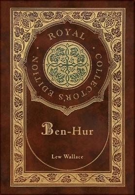 Ben-Hur (Royal Collector's Edition) (Case Laminate Hardcover with Jacket) - Lew Wallace