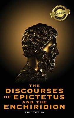 The Discourses of Epictetus and the Enchiridion (Deluxe Library Binding) - Epictetus