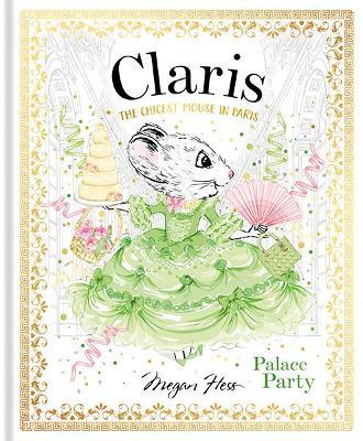 Claris: Palace Party: The Chicest Mouse in Paris - Megan Hess