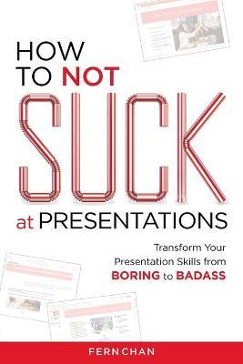 How to NOT Suck at Presentations - Fern Chan