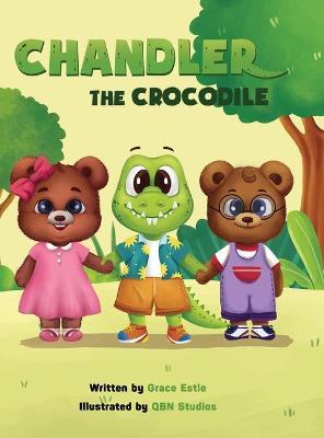 Chandler the Crocodile: A Children's Book about Self-love, Acceptance, and Kindness - Grace Estle
