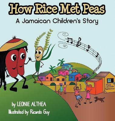 How Rice Met Peas: A Jamaican Children's Story - Leonie Althea