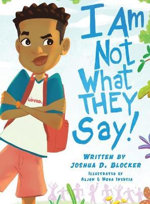 I Am Not What THEY Say: Boy Edition - Joshua Blocker