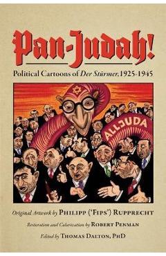 Pan-Judah!: Political Cartoons of Der Strmer, 1925-1945 - Robert Penman