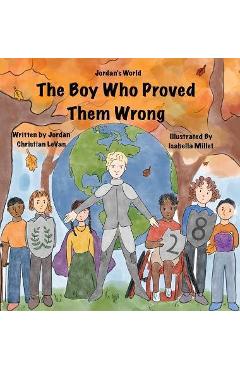 Coperta cărții 'The Boy Who Proved Them Wrong - Jordan Christian Levan'