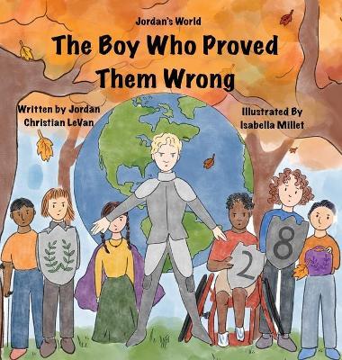 The Boy Who Proved Them Wrong - Jordan Christian Levan